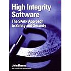 High Integrity Software: The SPARK Approach to Safety and Security by John Barnes