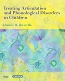 Treating Articulation and Phonological Disorders in Children, 1e