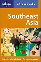 Southeast Asia: Lonely Planet Phrasebook