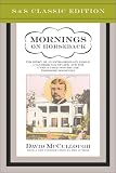 Mornings on Horseback: The Story of an Extraordinary Family, a Vanished Way of Life and the Unique Child Who Became Theodore Roosevelt