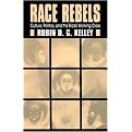 Race Rebels (Culture, Politics, and the Black Working Class) (Reprint) (Paperback)