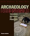 Archaeology Essentials: Theories, Methods and Practice (Abridged Edition)