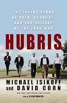 Hubris: The Inside Story of Spin, Scandal, and the Selling of the Iraq War, Library Edition