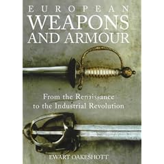 European Weapons and Armour: From the Renaissance to the Industrial Revolution