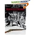 The History of Remington Firearms: The History of One of the World's Most Famous Gun Makers