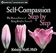 Self-Compassion Step by Step: The Proven Power of Being Kind to Yourself