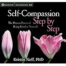 Self-Compassion Step by Step: The Proven Power of Being Kind to Yourself
