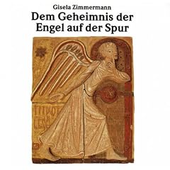 Dem Geheimnis der Engel auf der Spur
