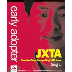 Early Adopter JXTA: Peer-to-peer Computing with Java