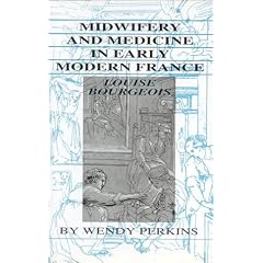 Midwifery And Medicine In Early Modern France