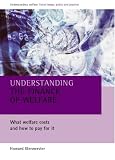 Understanding the Finance of Welfare: What Welfare Costs and How to Pay for it: What Welfare Costs and How to Pay for It (Understanding Welfare: Social Issues, Policy & Practice)