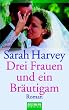 Drei Frauen und ein Br�utigam: Roman