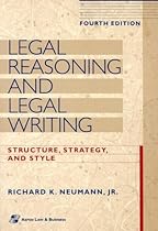 Legal Reasoning and Legal Writing: Structure, Strategy, and Style, Fourth Edition (Legal Research and Writing)