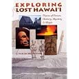 Exploring Lost Hawaii: Places of Power, History, Mystery and Magic by Ellie Crowe and William Crowe