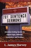 701 Sentence Sermons : Attention-Getting Quotes for Church Signs, Bulletins, Newsletters, and Sermons