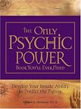  : The Only Psychic Power Book You'll Ever Need: Discover Your Innate Ability to Unlock the Mystery of Today and Predict the Future Tomorrow