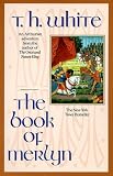 The Book of Merlyn: The Unpublished Conclusion to The Once and Future King