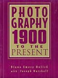 Photography: 1900 to the Present