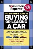 Smart Buyer\'s Guide to Buying or Leasing A Car (Consumer Reports Smart Buyer\'s Guide to Buying or Leasing a Car)