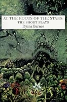 At the Roots of the Stars: The Short Plays (Sun & Moon Classics)