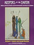 Keepers of the Earth: Native American Stories and Environmental Activities for Children (Keepers of the Earth)