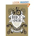 Bike Snob: Systematically and Mercilessly Realigning the World of Cycling