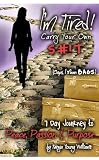 I'm Tired! Carry Your Own S#!T, (Oops, I Mean Bags) A 7 Day Journey to Peace, Passion and Purpose by Tanya Young Williams