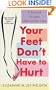Your Feet Don't Have to Hurt: A Woman's Guide to Lifelong Foot Care