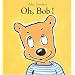 Oh, Bob !