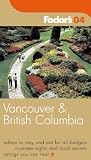 Travel : Vancouver and British Columbia 2004 (Fodor's Vancouver & British Columbia)