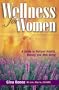 Wellness for Women - A Guide to Natural Health, Beauty and Well Being