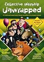 Collective Worship Unwrapped: 33 Tried and Tested Story-based Assemblies for Primary Schools