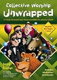 Collective Worship Unwrapped: 33 Tried and Tested Story-based Assemblies for Primary Schools