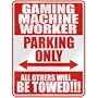 " GAMING MACHINE WORKER PARKING ONLY " PARKING SIGN OCCUPATIONS
