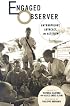 Engaged Observer: Anthropology, Advocacy, And Activism