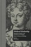 Medieval Scholarship: Biographical Studies on the Formation of a Discipline: Literature and Philology (Garland Reference Library of the Humanities)