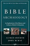 Bible Archaeology: An Exploration of the History and Culture of Early Civilizations