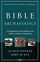 Bible Archaeology: An Exploration of the History and Culture of Early Civilizations
