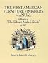 The First American Furniture Finisher's Manual: A Reprint of "The Cabinetmaker's Guide" of 1827