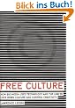 Free Culture: How Big Media Uses Technology and the Law to Lock Down Culture and Control Creativity