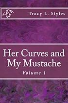 Her Curves And My Mustache Vol 1 (Volume 1)