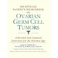 The Official Patient's Sourcebook on Ovarian Germ Cell Tumors: A Revised and Updated Directory for... by  Icon Health Publications