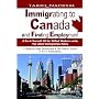 Immigrating to Canada and Finding Employment: A Do-It-Yourself Kit for Skilled Workers Under the Latest Immigration Policy. A Step-by-Step Settlement and Job Search Guide- A 3 in 1 Publication (Revised)