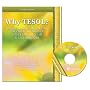 WHY TESOL?  THEORIES AND ISSUES IN TEACHING ENGLISH TO SPEAKERS OF OTHER LANGUAGES IN K-12 CLASSROOMS