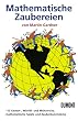 Mathematische Zaubereien: 115 Karten, W�rfel- und M�nztricks, mathematische Spiele und Zauberkunstst�cke