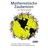 Mathematische Zaubereien: 115 Karten, W�rfel- und M�nztricks, mathematische Spiele und Zauberkunstst�cke