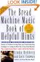 The Bread Machine Magic Book of Helpful Hints: Dozens of Problem-Solving Hints and Troubleshooting Techniques for Getting the Most out of Your Bread Machine