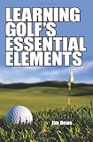 Learning Golf’s Essential Elements