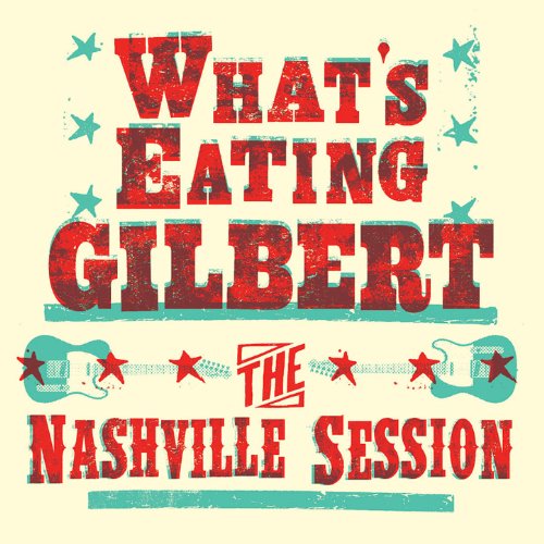 Whats Eating Gilbert--The Nashville Session-WEB-2012-iTS Download