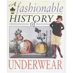 A Fashionable History Of: Underwear  (A Fashionable History of)